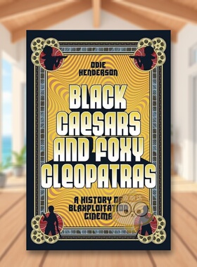 【预售】黑色凯撒和狡猾的克娄巴特拉：黑人剥削电影史英文影视进口原版外版书精装14岁以上Black Caesars and Foxy Cleopatras:书
