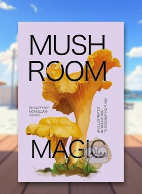 【预售】Mushroom Magic: An illustrated introduction to fascinating fungi英文生活综合进口原版外版书14岁以上 Sapphire Mc书