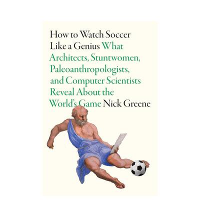 【预售】像天才一样看足球 How to Watch Soccer Like a Genius 英文进口原版足球运动图书Nick Greene