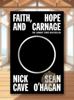 【现货】信仰希望和屠杀Faith Hope and Carnage Nick Cave & Sean O’Hagan英文传记简装Nick Cave 进口原版书Canongate8388书籍