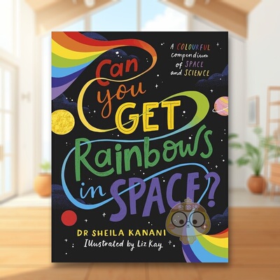 【预售】你能在太空中找到彩虹吗Can You Get Rainbows In Space?英文儿童绘本知识百科9-12岁精装进口原版书Kanani  Sheila Puf书