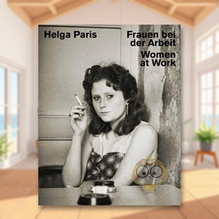【现货】海尔加巴黎工作中的女性Helga Paris英文摄影师专辑Helga Paris精装Weiss Publications进口原版书8147书籍图书外版正版