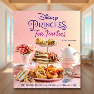 【现货】迪士尼公主茶歇食谱书英文青少年读物进口原版外版书精装DISNEY PRINCESS TEA PARTIES COOKBOOK (KIDS COOKBOOKS, DISN书