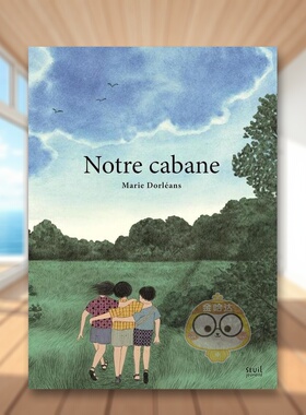 【现货】我们的小屋【Marie Dorléans】Notre cabane法文儿童绘本Marie Dorléans精装Seuil Jeunesse进口原版书9791023513073书