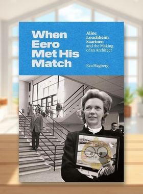 【预售】当埃罗遇到他的对手：艾琳·卢奇姆·沙里宁和建筑师的诞生英文建筑设计建筑师工作室进口原版图书When Eero Met His Mat