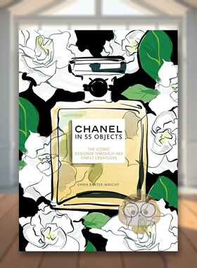 【现货】香奈儿的55件代表作走近Gabrielle ChanelChanel in 55 Objects英文时尚设计师品牌Emma Baxter-Wright精装Welbeck publi