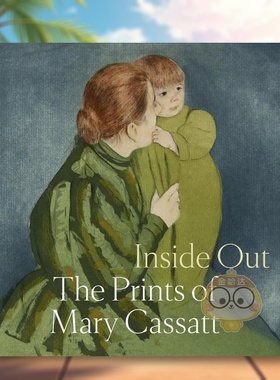 【预售】由内而外：玛丽·卡萨特的版画 Inside Out: The Prints of Mary Cassatt 原版英文艺术画册画集进口书籍图书外版正版