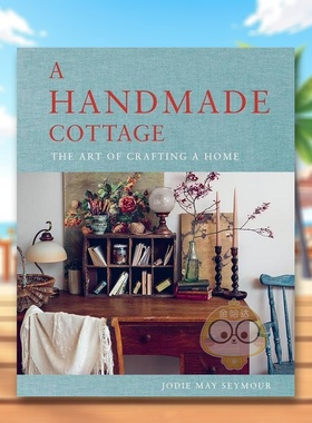 【预售】手工制作的小屋A Handmade Cottage英文室内设计空间与装饰Jodie May Seymour精装Murdoch Books进口原版书922616784书籍