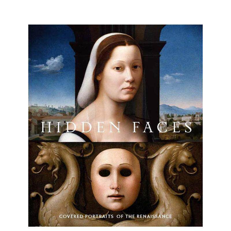 【现货】Hidden Faces隐藏的面孔：文艺复兴时期的遮盖画像 英文进口原版版艺术画册画集外文图书 Alison Manges Nogueira