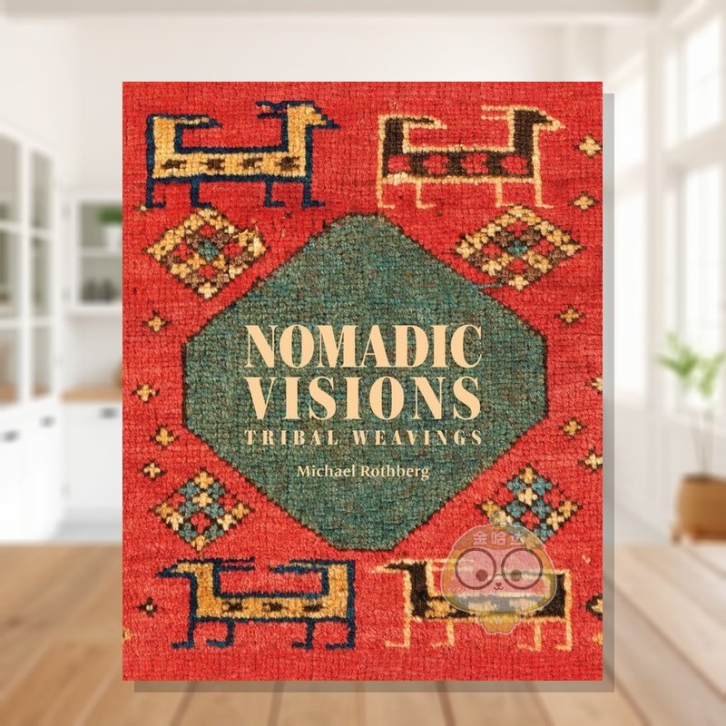 【现货】游牧视野:波斯和高加索部落编织 Nomadic Visions: Tribal Weavings from Persia and the Caucasus 原版英文时尚进口书