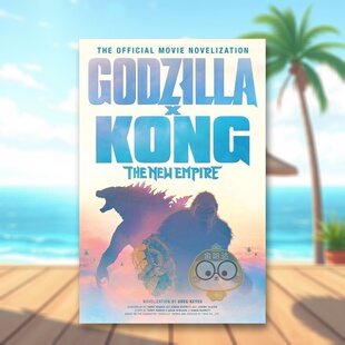 【预售】哥斯拉大战金刚2帝国崛起官方小说英文小说GregKeyes进口原版书平装14岁以上Godzilla x Kong The New Empire - The Off书