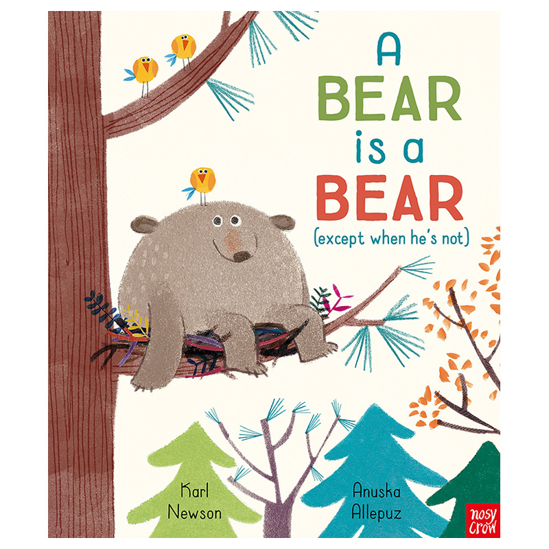 【预售】A BEAR IS A BEAR (except when hes not )，熊就是熊(除非他不是)英文儿童绘本 原版图书外版进口书籍