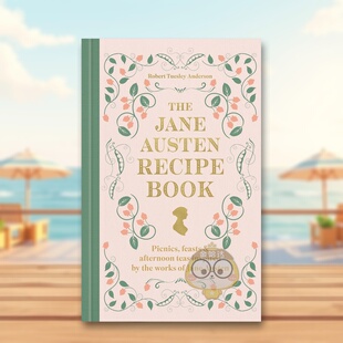 【预售】简·奥斯汀食谱：受其启发的野餐、盛宴与午后茶点 The Jane Austen Recipe Book 原版英文餐饮生活美食进口书籍图书外版