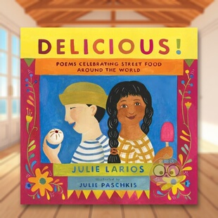 【现货】美味!庆祝世界各地街头美食的诗歌英文儿童绘本知识百科进口原版书精装Delicious!: Poems Celebrating Street Food aro