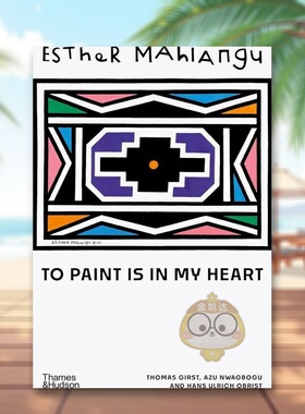【预售】【T&H】埃斯特马赫兰古我心中的画英文艺术家工作室进口原版书精装14岁以上Esther Mahlangu Hans Ulrich Obrist Azu Nw书
