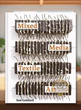 【预售】三维混合媒体纺织艺术英文时尚综合进口原版外版书精装Mixed Media Textile Art in Three Dimensions Ann GoddardBatsf书
