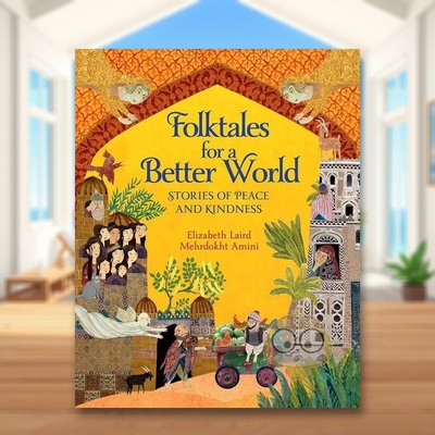 【现货】美好世界的民间故事Folktales For A Better World英文儿童绘本虚构类6-9岁精装LAIRD  ELIZABETH进口原版书Interlink Pu