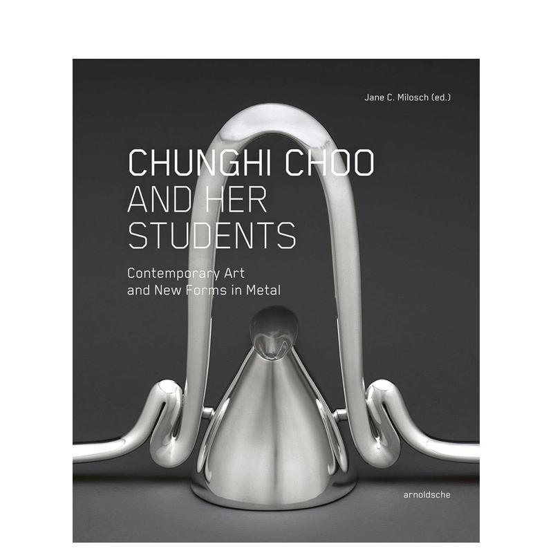 【预售】秋春姬与她的学生们:当代金属艺术与新形态 Chunghi Choo and Her Students 英文进口原版工业产品设计图书Jane Milosch