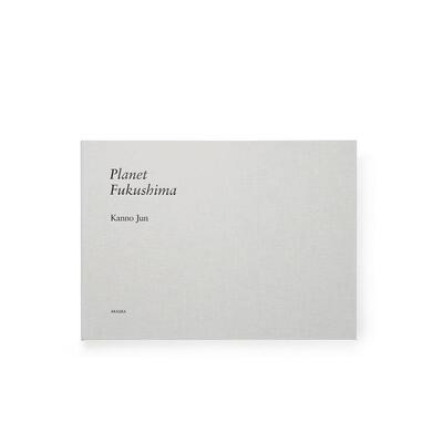【现货】福岛星球 菅野纯摄影作品集 Ｐｌａｎｅｔ　Ｆｕｋｕｓｈｉｍａ 原版日文摄影作品集