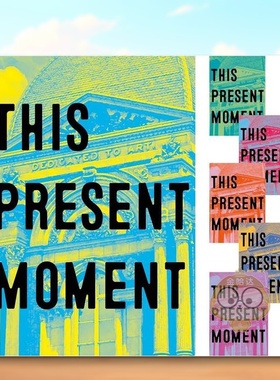 【预售】当下：打造更美好的世界英文外国美术当代进口原版外版书精装This Present Moment: Crafting a Better WorldNora Atkin书