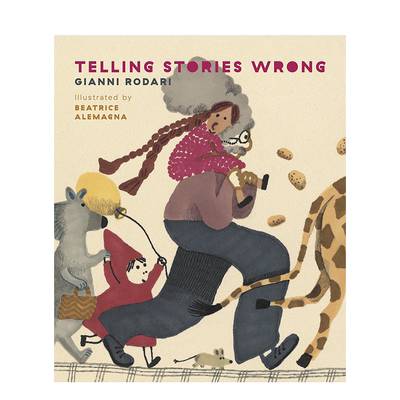 【现货】错误的童话 Telling Stories Wrong 英文原版儿童绘本故事图画书3-6岁 Beatrice Alemagna插画 纽约时报十佳绘本进口童书
