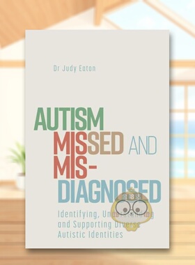 【预售】自闭症的漏诊和误诊识别理解和支持自闭症患者英文社会科学进口原版外版书平装Autism Missed and Misdiagnosed Judy Ea书