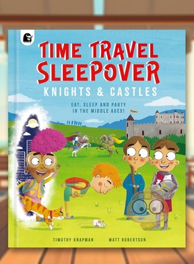 【现货】穿越时空旅行骑士与城堡Time Travel Sleepover Knights & Castles英文儿童绘本交通工具城市人文3-6岁精装Timothy Knapm