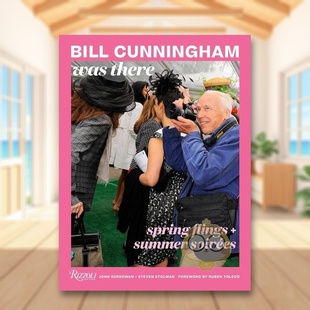 【现货】比尔坎宁汉春日狂欢+夏日晚宴Bill Cunningham Was There英文摄影师专辑John Kurdewan精装Rizzoli进口原版书8478700书籍
