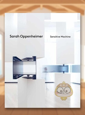 【预售】纽约艺术家Sarah Oppenheimer：敏感机器英文外国美术当代进口原版外版书精装Sarah Oppenheimer: Sensitive MachineTra书