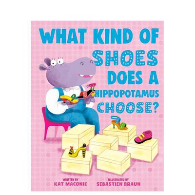 【预售】河马穿什么鞋？ What Kind of Shoes Does a Hippopotamus Choose? 原版英文儿童绘本进口书籍图书外版正版