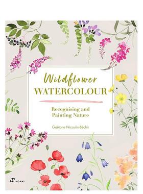 【预售】野花水彩：识绘自然之美 Wildflower Watercolour: Recognizing and Painting Nature 原版英文艺术插画原画设定集进口书