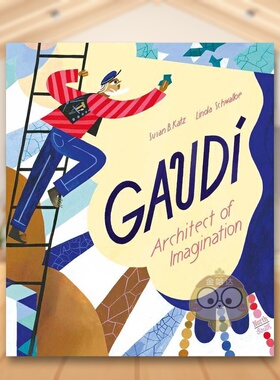 【现货】高迪-充满想象的建筑师Gaudi - Architect of Imagination英文儿童绘本人物传记3-6岁精装Susan B. Katz  Linda Schwalbe