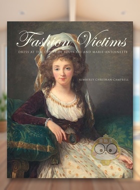 【现货】时尚牺牲品：路易十六与玛丽·安托瓦内特宫廷服饰 Fashion Victims 原版英文时尚进口书籍图书外版正版