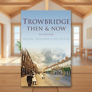 【预售】【欧洲今昔】特罗布里奇 Trowbridge Then & Now 原版英文摄影作品集人文景观进口书籍图书外版正版