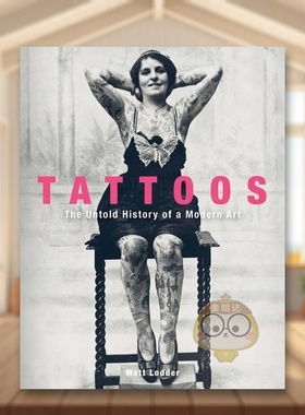 【预售】纹身现代艺术不为人知的历史英文艺术总论历史理论评论Matt Lodder进口原版书精装14岁以上Tattoos  The Untold History书