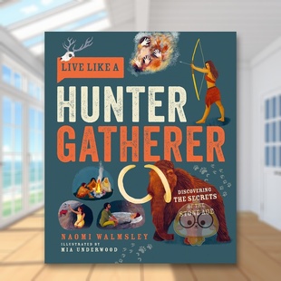 英文儿童绘本进口书籍图书 穿越时空生活指南 原版 Gatherer Hunter Like Live 石器时代：探秘原始部落生存智慧 预售