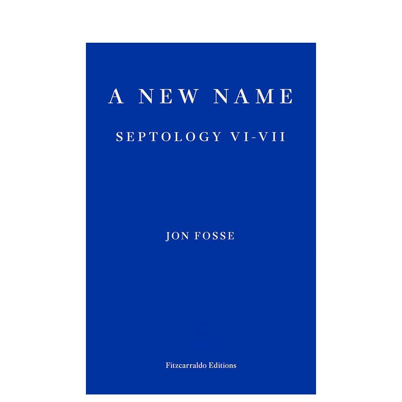 【预售】【2023诺贝尔文学奖Jon Fosse】新的名字（七部曲5-6） A New Name原版英文小说-封面