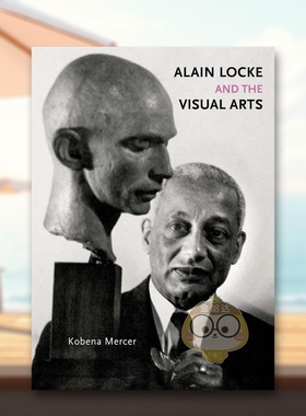 【预售】阿兰洛克与视觉艺术Alain Locke and the Visual Arts英文艺术总论历史理论评论Kobena MercerYale University Press精装