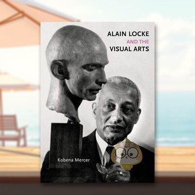 【预售】阿兰洛克与视觉艺术Alain Locke and the Visual Arts英文艺术总论历史理论评论Kobena MercerYale University Press精装
