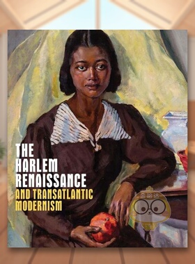 【预售】哈莱姆文艺复兴与跨大西洋现代主义英文外国美术20世纪进口原版外版书精装14岁以上The Harlem Renaissance and Transatl