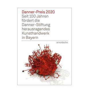 【预售】2020年丹纳奖：丹纳基金会百年支持巴伐利亚杰出工艺美术的纪念册 Danner Prize 2020 原版英文艺术画册画集进口书籍图书
