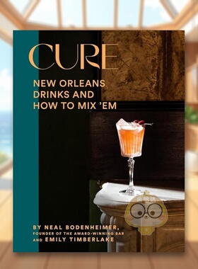 【预售】【2023IACP烹饪图书奖】治愈：新奥尔良获奖酒吧的饮品以及如何混合它们英文餐饮进口原版外版书精装14岁以上Cure: New书