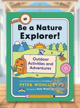 【预售】做一名自然探索者！英文儿童趣味PeterWohlleben进口原版书简装6岁-9岁Be a Nature Explorer!Greystone books书籍图书外