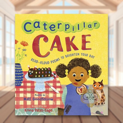【现货】毛毛虫蛋糕朗读诗歌照亮你的一天Caterpillar Cake Read-Aloud Poems to Brighten Your Day英文诗歌精装Matt Goodfellow