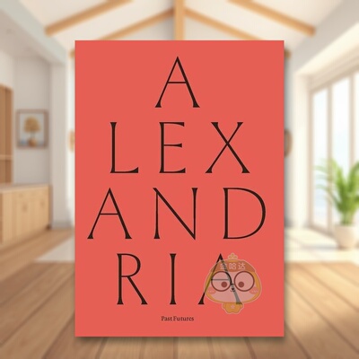 【现货】亚历山大港：过去的未来英文艺术总论历史理论评论进口原版外版书简装Alexandria: Past FuturesRifky SarahYale Univers