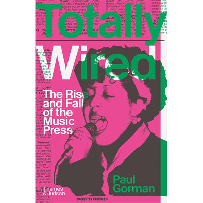 【预售】Totally Wired：The Rise and Fall of the Music Press，Totally Wired:音乐发行的兴衰 英文原版图书籍进口正版