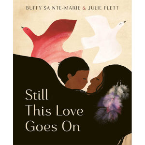 【现货】【Julie Flett】Still This Love Goes On，英文原版图书籍进口正版 Sainte-Marie, Buffy; Flett, Julie儿童绘本-插画