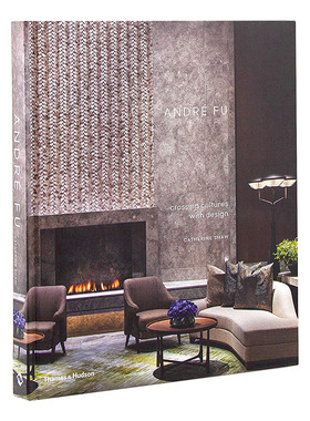 【现货】傅厚民:文化与设计的交汇 André Fu: Crossing Cultures with Design 英文室内设计 精装 进口原版图书