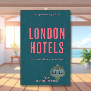【预售】固执己见的伦敦酒店指南【An Opinionated Guide】to London Hotels英文旅行简装Gina Jackson进口原版书Hoxton Mini Pre