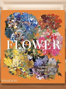 【预售】花:探索盛开的世界Flower: Exploring the World in Bloom英文艺术总论历史理论评论精装进口原版图书Phaidon Editors,?S